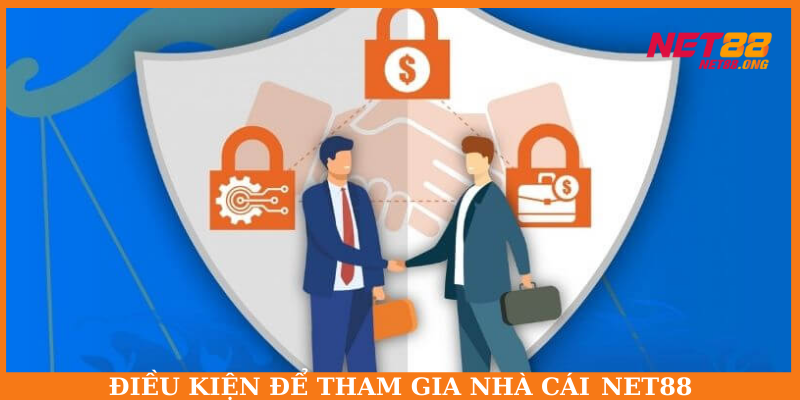 Những điều kiện khi tham gia chơi tại nhà cái NET88