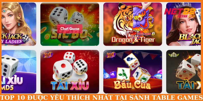 Top 10 game nổi bật và yêu thích nhất tại Table Games NET88